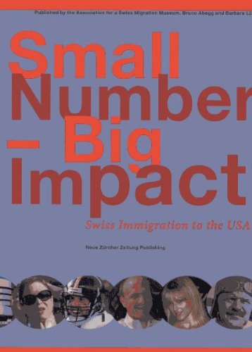 Small number - big impact : Swiss immigration to the USA. publ. by the Association for a Swiss Migration Museum. Ed. by and Barbara Lüthi. Contributors Bruno Abegg . [Transl. by RafaeÍül Newman] - Abegg, Bruno