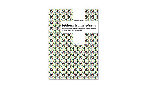 9783038232681: Fderalismusreform: Wirkungsweise und Reformanstze fderativer Institutionen in der Schweiz