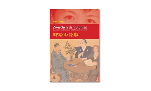 Beispielbild fr Zwischen den St?hlen Geschichten von Chinesinnen und Chinesen in der Schweiz zum Verkauf von Cambridge Rare Books