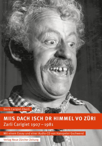 9783038233077: Miis Dach isch dr Himmel vo Zri: Zarli Carigiet, 1907-1981. Mit einem Essay von Hanspeter Gschwend und einer Audio-CD - Carigiet-Eberli, Doris