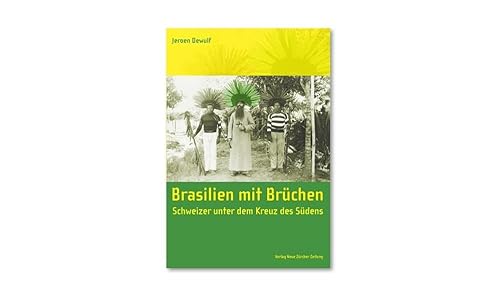 Beispielbild fr Brasilien mit Brchen: Schweizer unter dem Kreuz des Sdens zum Verkauf von BuchZeichen-Versandhandel