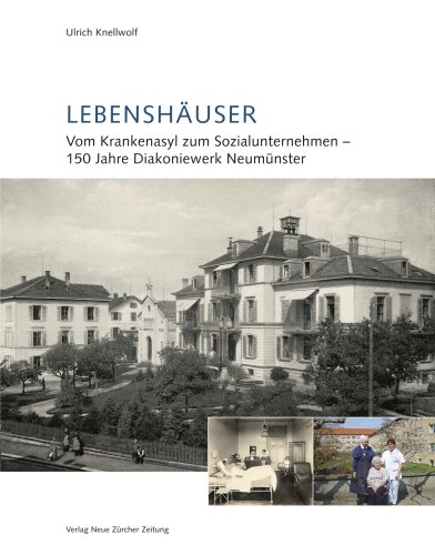 Beispielbild fr Lebenshuser: Vom Krankenasyl zum Sozialunternehmen - 150 Jahre Diakoniewerk Neumnster zum Verkauf von medimops