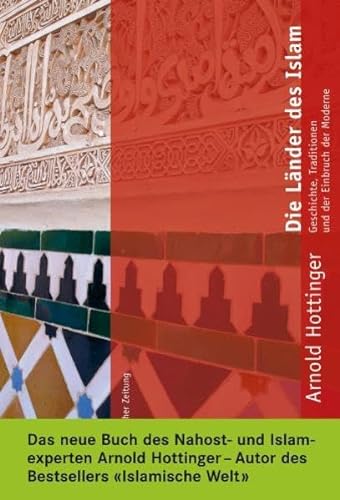 Die Länder des Islam: Geschichte, Traditionen und der Einbruch der Moderne - Hottinger, Arnold