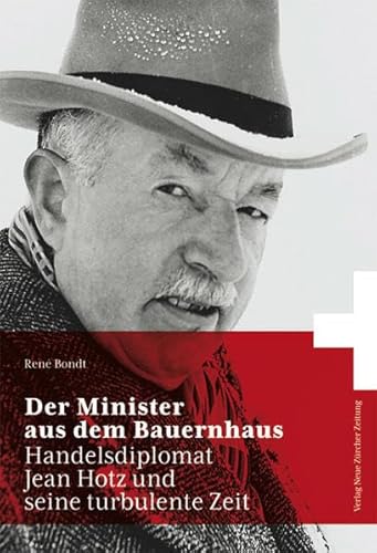 Imagen de archivo de Der Minister aus dem Bauernhaus: Handelsdiplomat Jean Hotz und seine turbulente Zeit a la venta por medimops