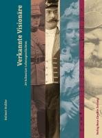 Verkannte Visionäre: 24 Schweizer Lebensgeschichten Stalder, Helmut - Helmut Stalder