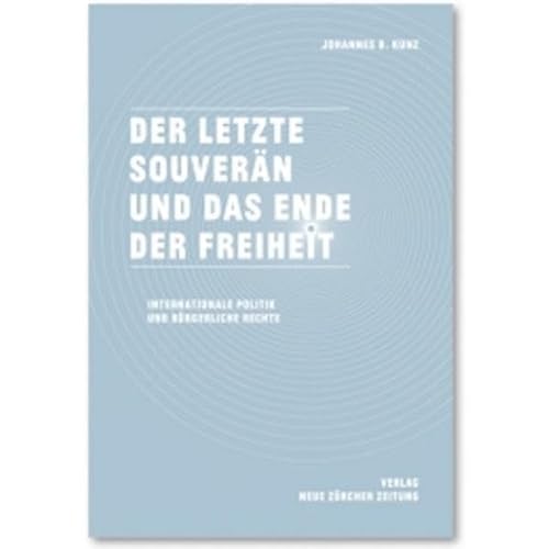 9783038237167: Der letzte Souvern und das Ende der Freiheit: Internationale Politik und brgerliche Rechte