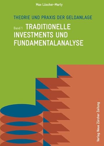 9783038237624: Theorie und Praxis der Geldanlage: Band 1: Traditionelle Investments und Fundamentalanalyse