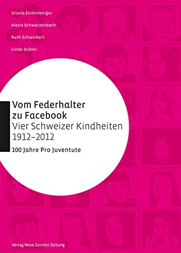 Stock image for Vom Federhalter zu Facebook. Vier Schweizer Kindheiten 1912-2012. 100 Jahre Pro Juventute. Hrsg. von der Stiftung Pro Juventute. for sale by Antiquariat am St. Vith