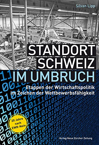 9783038237969: Standort Schweiz im Umbruch: Etappen der Wirtschaftspolitik im Zeichen der Wettbewerbsfhigkeit