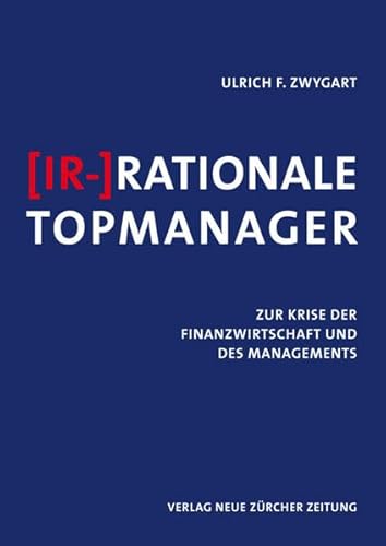 Stock image for (Ir-)Rationale Topmanager : Zur Krise der Finanzwirtschaft und des Managements. for sale by Wissenschaftliches Antiquariat Kln Dr. Sebastian Peters UG