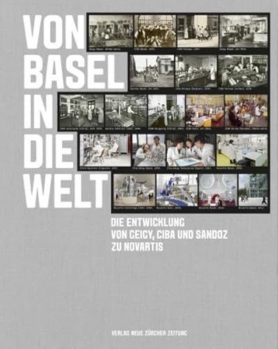 Stock image for Von Basel in die Welt: Die Entwicklung von Geigy, CIBA und Sandoz zu Novartis Philipp Gafner and Walter Dettwiler for sale by online-buch-de