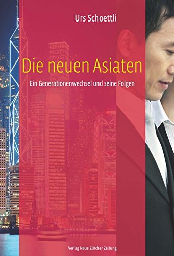 Stock image for Die neuen Astiaten: Ein Generationenwechsel und seine Folgen for sale by medimops