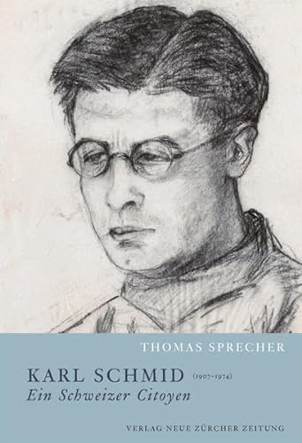 Karl Schmid (1907-1974) - ein Schweizer Citoyen (9783038238270) by Sprecher, Thomas