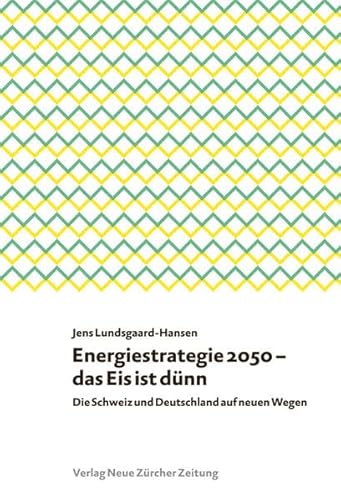 Beispielbild fr Energiestrategie 2050 - das Eis ist dnn : Die Schweiz und Deutschland auf neuen Wegen zum Verkauf von Buchpark