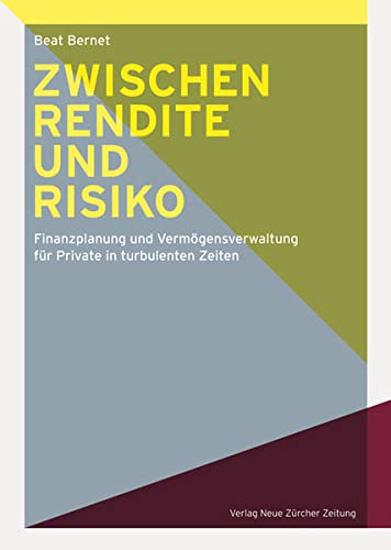 9783038238928: Zwischen Rendite und Risiko: Finanzplanung und Vermgensverwaltung fr Private in turbulenten Zeiten