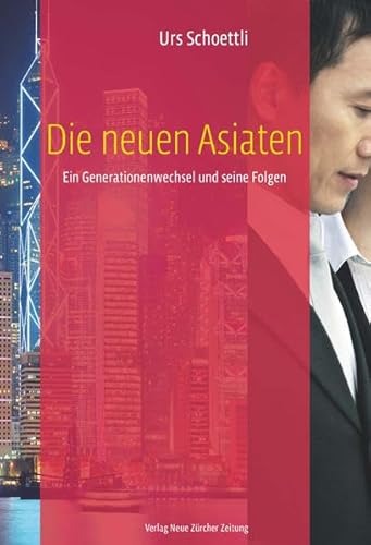 Imagen de archivo de Die neuen Asiaten: Ein Generationenwechsel und seine Folgen a la venta por medimops