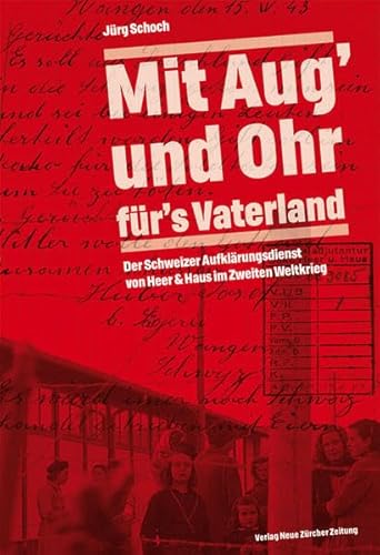 9783038239017: Mit Aug' und Ohr fr's Vaterland: Der Schweizer Aufklrungsdienst von Heer & Haus im Zweiten Weltkrieg