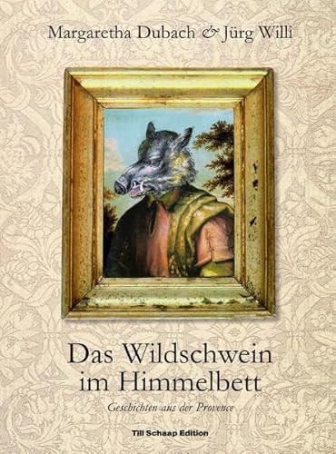 Stock image for Das Wildschwein im Himmelbett - Geschichten aus der Provence und Collagen von Margaretha Dubach (German) for sale by Antiquariat UEBUE