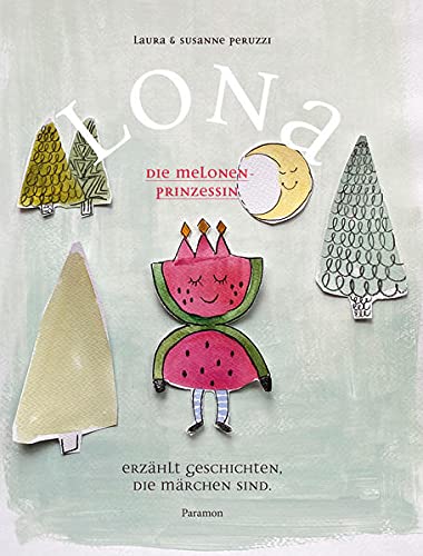 Beispielbild fr LONA, die Melonenprinzessin: Erzhlt Geschichten, die Mrchen sind zum Verkauf von medimops