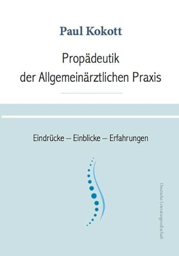 Stock image for Propdeutik der Allgemeinrztlichen Praxis: Eindrcke ? Einblicke ? Erfahrungen for sale by medimops