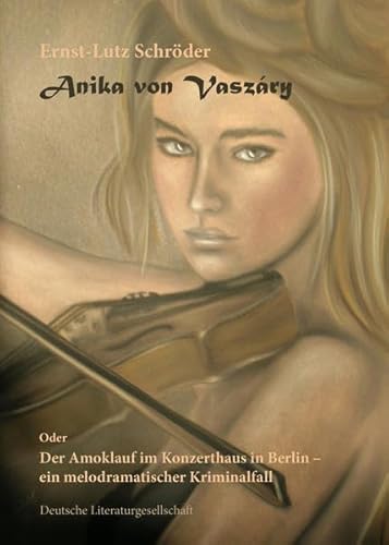 Beispielbild fr Anika von Vaszry: Der Amoklauf im Konzerthaus in Berlin ein melodramatischer Kriminalfall zum Verkauf von medimops