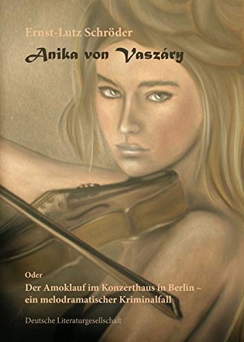 9783038312611: Anika von Vaszry: Der Amoklauf im Konzerthaus in Berlin ein melodramatischer Kriminalfall