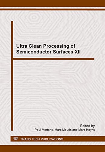 Beispielbild fr Ultra Clean Processing of Semiconductor Surfaces XII: Selected, Peer Reviewed Papers from the 12th International Symposium on Ultra Clean Processing . Brussels, Belgium (Solid State Phenomena) zum Verkauf von ThriftBooks-Atlanta