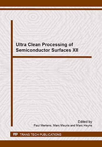 Stock image for Ultra Clean Processing of Semiconductor Surfaces XII: Selected, Peer Reviewed Papers from the 12th International Symposium on Ultra Clean Processing . Brussels, Belgium (Solid State Phenomena) for sale by ThriftBooks-Atlanta