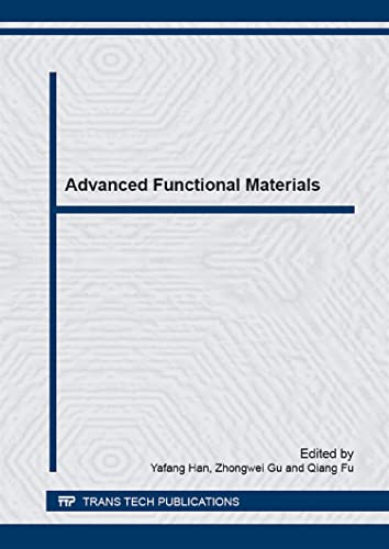 Advanced Functional Materials: Selected, Peer Reviewed Papers from the Chinese Materials Congress 2014 (Cmc 2014), July 4-7, 2014, Chengdu, China. Materials Science Forum, Volume 815. - Han, Yafang, Zhongwei Gu and Qiang Fu