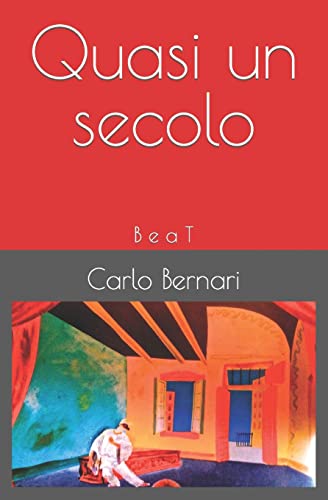 Stock image for Quasi un secolo: B e a T (Italian Edition) for sale by Lucky's Textbooks