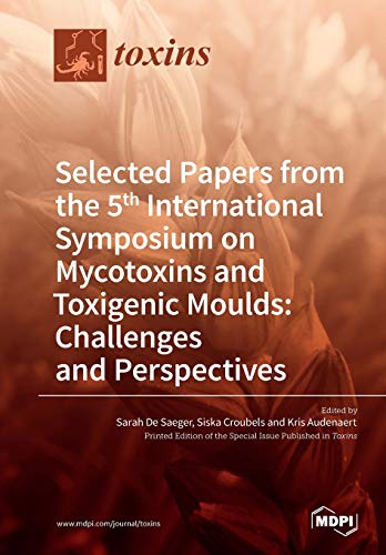 Stock image for Selected Papers from the 5th International Symposium on Mycotoxins and Toxigenic Moulds: Challenges and Perspectives for sale by Lucky's Textbooks