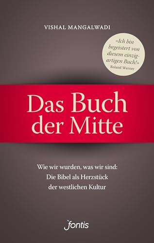 Stock image for Das Buch der Mitte: Wie wir wurden, was wir sind: Die Bibel als Herzstck der westlichen Kultur for sale by medimops