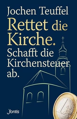 Stock image for Rettet die Kirche. Schafft die Kirchensteuer ab. for sale by medimops