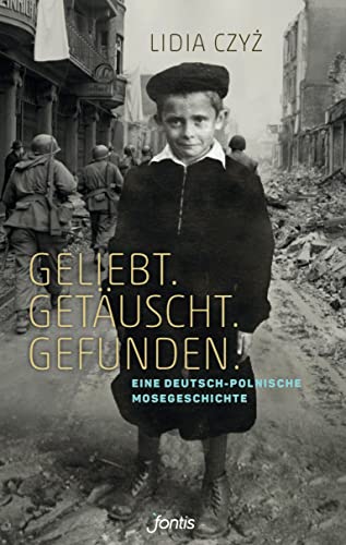 Stock image for Geliebt. Getäuscht. Gefunden.: Eine deutsch-polnische Mosegeschichte for sale by ThriftBooks-Dallas