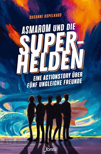 Stock image for Asmarom und die Superhelden: Eine Actionstory ber fnf ungleiche Freunde for sale by Ammareal
