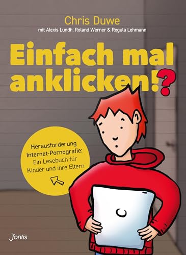 Stock image for Einfach mal anklicken!?: Herausforderung Internet-Pornografie: Ein Lesebuch fr Kinder und Eltern for sale by Revaluation Books