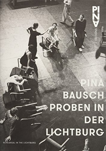 9783038500308: Pina Bausch Proben in der Lichtburg: Rehersal in the Lichtburg