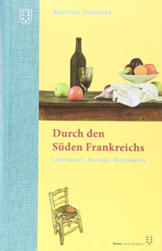 Stock image for Durch den Sden Frankreichs. Literatur, Kunst, Kulinarik. Ein Reisefhrer. for sale by Antiquariat J. Hnteler