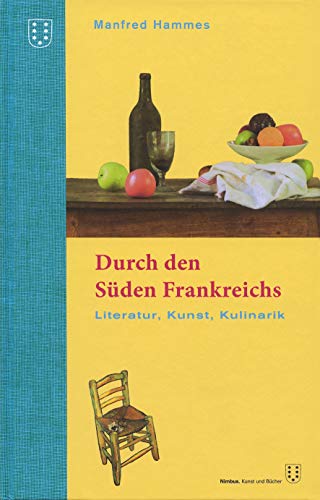Stock image for Durch den Sden Frankreichs: Literatur, Kunst, Kulinarik. 3. berarbeitete Auflage for sale by medimops