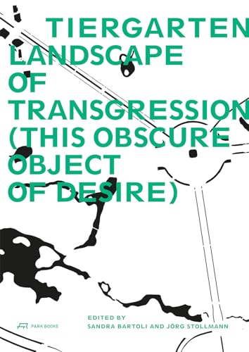 9783038600336: Tiergarten, Landscape of Transgression - This Obscure Object of Desire