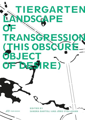 9783038600336: Tiergarten, Landscape of Transgression: This Obscure Object of Desire