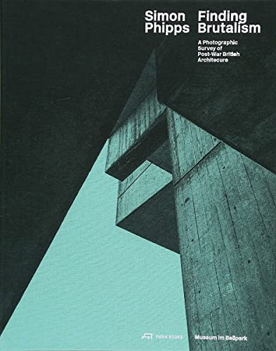 Stock image for Simon Phipps Finding Brutalism: A Photographic Survey of Post-War British Architecture for sale by Wizard Books