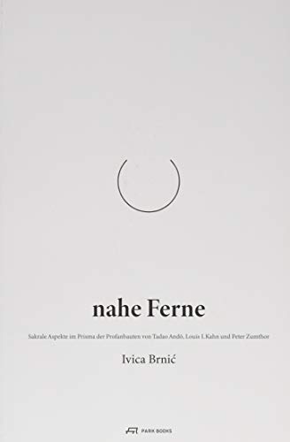Nahe Ferne - Brnic, Ivica|Zumthor, Peter|Hasler, Thomas