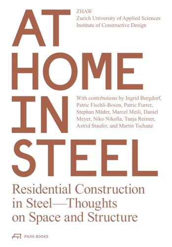 Stock image for At Home in Steel: Residential Construction in Steel. Thoughts on Space and Structure for sale by Aardvark Rare Books