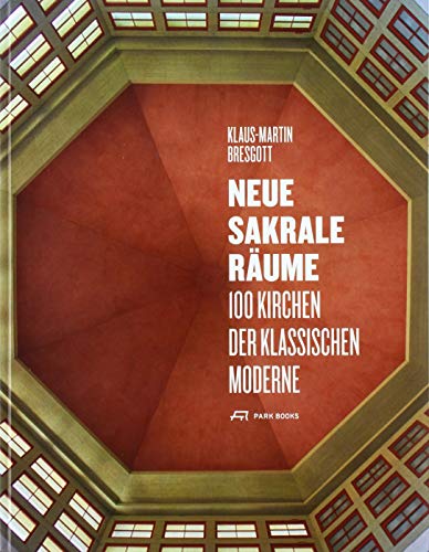 9783038601586: Neue Sakrale Rume: 100 Kirchen der Klassischen Moderne