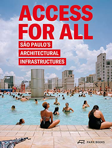 9783038601630: Access for All: So Paulo s Architectural Infrastructures: Sao Paulo's Architectural Infrastructures