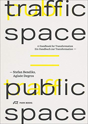 Beispielbild fr Traffic Space is Public Space: Ein Handbuch zur Transformation zum Verkauf von medimops