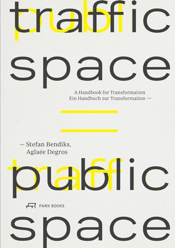 9783038601654: TRAFFIC SPACE IS PUBLIC SPACE: ein Handbuch zur Transformation