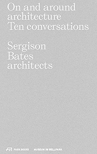 Beispielbild fr On And Around Architecture. Ten Conversations. Sergison Bates Architects. zum Verkauf von Antiquariat Willi Braunert