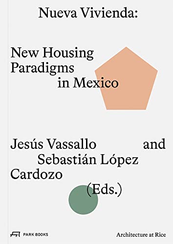 Imagen de archivo de Nueva Vivienda: New Housing Paradigms in Mexico (Architecture at Rice) a la venta por Red's Corner LLC